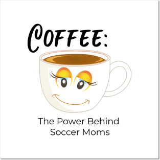 Coffee:  The Power Behind Soccer Moms Posters and Art
